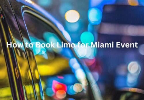 How to Book Limo for Miami Event